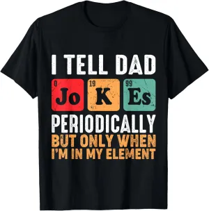 I Tell Dad Jokes Periodically Funny Father's Day Dad Joke T-Shirt