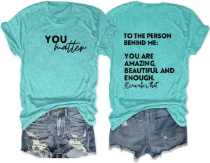 You Matter Shirt,to The Person Behind Me T-Shirt Casual Women's Funny Letter Short Sleeve Tee Tops